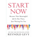 Start Now: Because That Meaningful Job Is Out There, Just Waiting for You