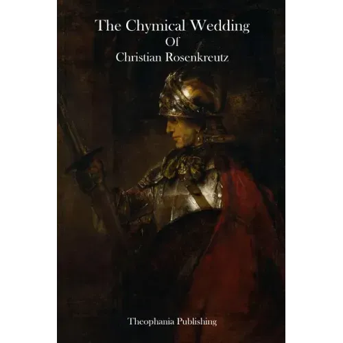 The Chymical Wedding Of Christian Rosenkreutz