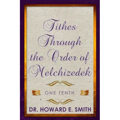 Tithes Through the Order of Melchizedek: One Tenth