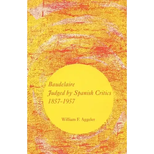 Baudelaire Judged by Spanish Critics, 1857-1957