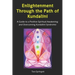 Enlightenment Through the Path of Kundalini: A Guide to a Positive Spiritual Awakening and Overcoming Kundalini Syndrome