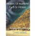 History of Mankind Fact or Fiction: Make Up Your Own Mind