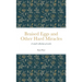 Braised Eggs and Other Hard Miracles: A collection of works