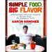 Simple Food, Big Flavor: Unforgettable Mexican-Inspired Recipes from My Kitchen to Yours