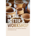 In the Potter's Workshop: Experiencing the Divine Presence in Everyday Life