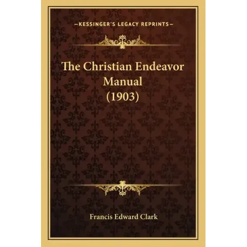 The Christian Endeavor Manual (1903)