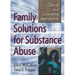 Family Solutions for Substance Abuse: Clinical and Counseling Approaches