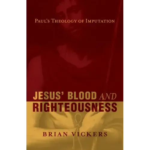 Jesus' Blood and Righteousness: Paul's Theology of Imputation