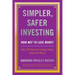 Simpler, Safer Investing: How NOT to Lose Money, Over 110 Years of Investing History Cannot Be Wrong
