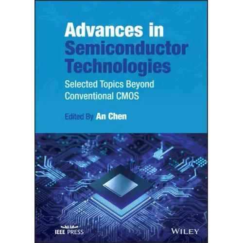 Advances in Semiconductor Technologies: Selected Topics Beyond Conventional CMOS