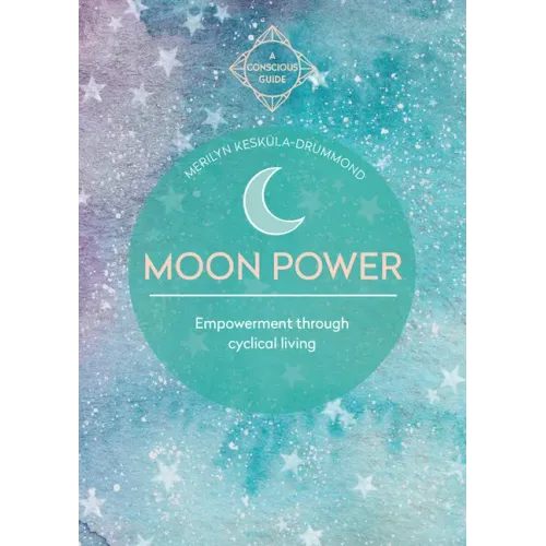 Moon Power (Conscious Guides): Empowerment Through Cyclical Living
