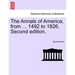 The Annals of America, from ... 1492 to 1826. Second edition.
