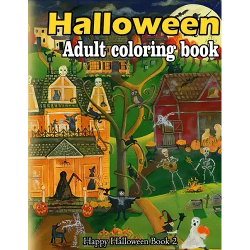 Halloween adult coloring book: A Collection of Coloring Pages with Cute Spooky Scary Things Such as Jack-o-Lanterns, Ghosts, Witches, Princess, Haunt