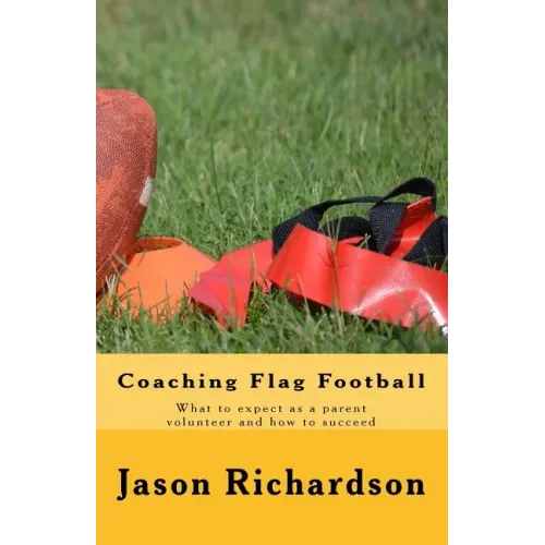 Coaching Flag Football: What to expect as a parent volunteer and how to succeed