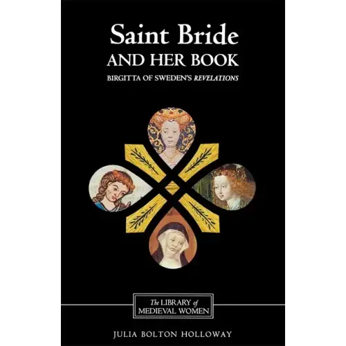 Saint Bride and Her Book: Birgitta of Sweden's Revelations'