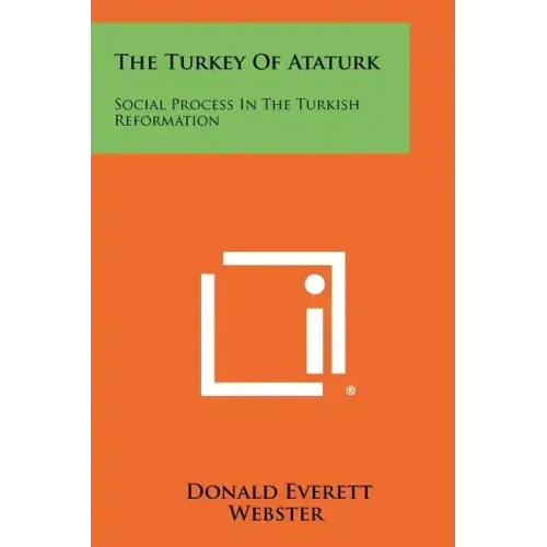 The Turkey Of Ataturk: Social Process In The Turkish Reformation