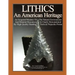 LITHICS An American Heritage: An Acquired Mastery Of The Natural Environment And Material Resources Is Clearly Demonstrated By High Quality Hunting