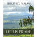 Thirty-Six Psalms: Let Us Praise