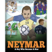 Neymar: A Boy Who Became A Star. Inspiring children book about Neymar - one of the best soccer players in history. (Soccer Book For Kids)