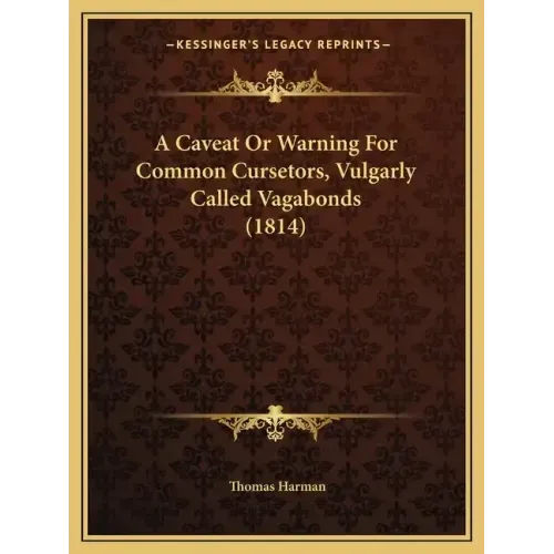 A Caveat or Warning for Common Cursetors, Vulgarly Called Vagabonds (1814)