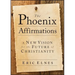 The Phoenix Affirmations: A New Vision for the Future of Christianity