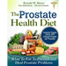 The Prostate Health Diet: What to Eat to Prevent and Heal Prostate Problems Including Prostate Cancer, BPH Enlarged Prostate and Prostatitis