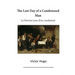 The Last Day of a Condemned Man: Le Dernier Jour d'Un Condamne