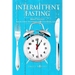Intermittent Fasting: Built To Fast. Your True Intermittent Fasting Guide