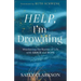Help, I'm Drowning: Weathering the Storms of Life with Grace and Hope