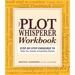Plot Whisperer Workbook: Step-By-Step Exercises to Help You Create Compelling Stories