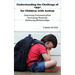 Understanding the Challenge of "NO" for Children with Autism: Improving Communication, Increasing Positivity, Enhancing Relationships