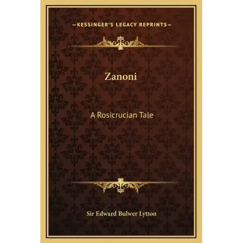 Zanoni: A Rosicrucian Tale