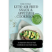 Keto Air Fried Snack and Appetizer Cookbook: An Innovative Keto Air Fried Cookbook for your Daily Snacks