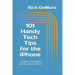 101 Handy Tech Tips for the iPhone: Updated, Simplified and Revised for IOS 12