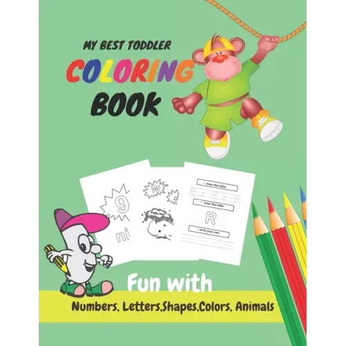 My Best Toddler Coloring Book Fun with Numbers, Letters, Shapes, Colors, Animals: Learn to Write workbook, Practice for Kids with Pen Control, numbers