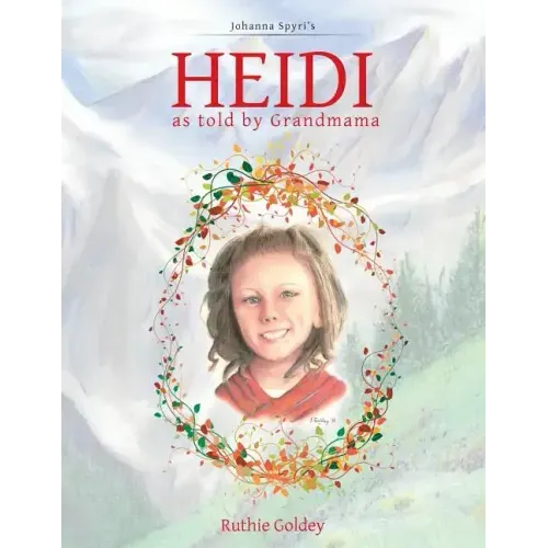 HEIDI as told by Grandmama: Johanna Spyri's