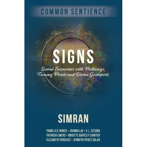 Signs: Sacred Encounters with Pathways, Turning Points, and Divine Guideposts