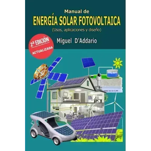 Manual de energía solar fotovoltaica: Usos, aplicaciones y diseño