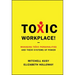 Toxic Workplace!: Managing Toxic Personalities and Their Systems of Power