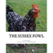 The Sussex Fowl: The History and Breeding of Sussex Chickens