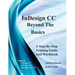 Indesign CC - Beyond the Basics: Supports Indesign CC, Cs6, and Mac Cs6