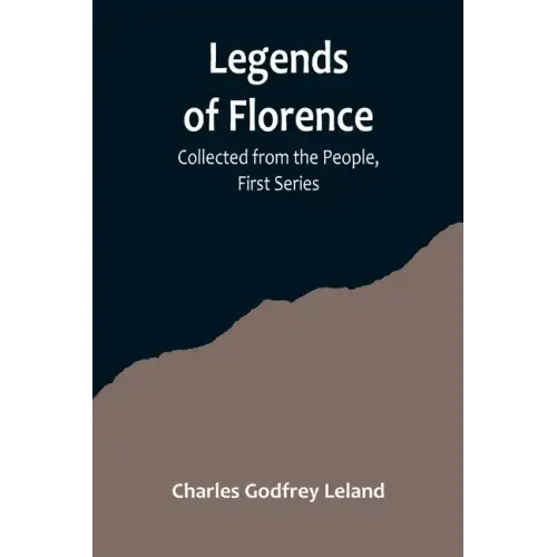 Legends of Florence: Collected from the People, First Series