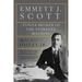 Emmett J. Scott: Power Broker of the Tuskegee Machine
