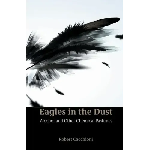 Eagles in the Dust: Alcohol and Other Chemical Pastimes