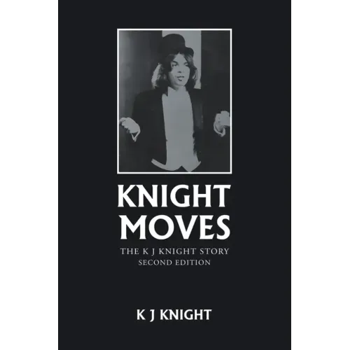 Knight Moves: The K J Knight Story Second Edition