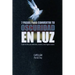 7 Pasos Para Convertir Tu Oscuridad En Luz
