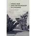 Crisis, War, and the Holocaust in Lithuania