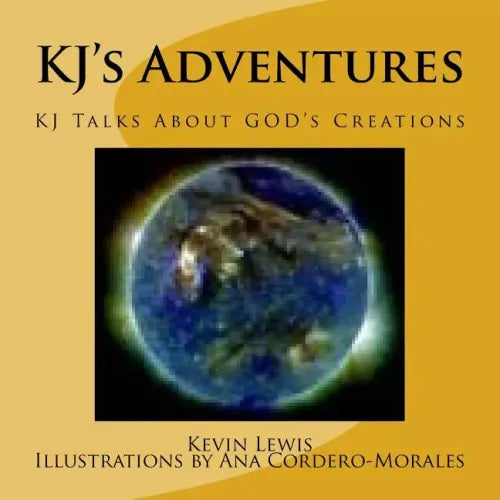 KJ's Adventures: KJ Talks About GOD's Creations