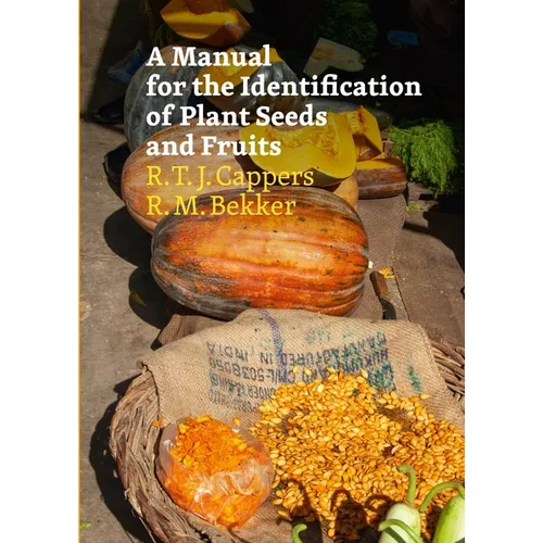 A Manual for the Identification of Plant Seeds and Fruits: Second Revised Edition