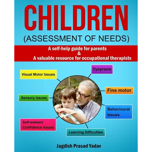 Children - Assessment of Needs: A Guide for Parents of Children with Developmental Challenges: A self-help guide for parents & valuable resource for o - Paperback